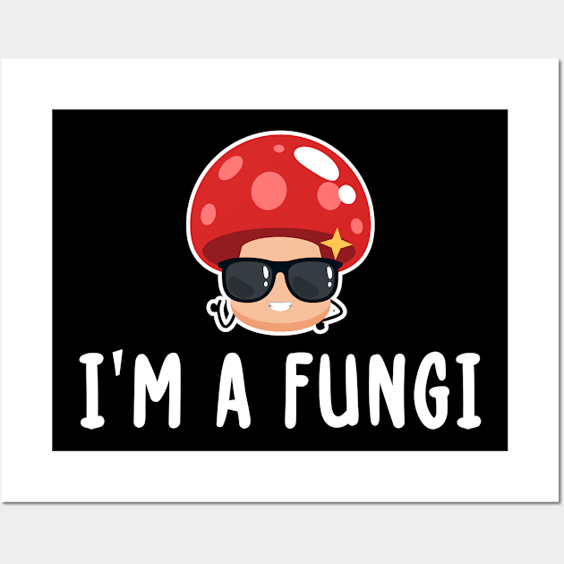 I'm A Fungi funny guy Wall Art by TIHONA